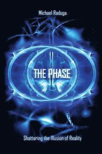 The Phase: Shattering the Illusion of Reality