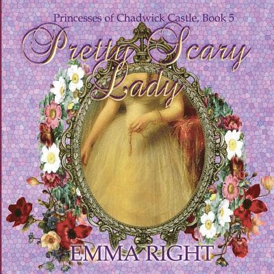 Emma Right, Lisa Lickel - Pretty Scary Lady: Princesses of Chadwick Castle Adventures Series, Häftad