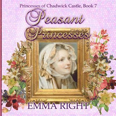 Emma Right, Lisa Lickel - Peasant Princesses: Princesses of chadwick castle adventures, Häftad