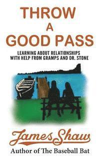 James Shaw - Throw a Good Pass: Learning about Relationships with Help from Gramps and Dr. Stone, Häftad