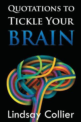 Lindsay Collier - Quotations to Tickle Your Brain, Häftad. Tillgänglighet: Lägg i varukorg