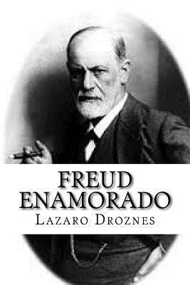 Lazaro Droznes - Freud enamorado: Sigmund Freud y sus mujeres, Häftad. Tillgänglighet: Lägg i varukorg