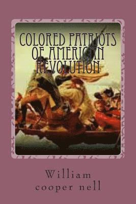 William Cooper Nell - colored patriots of american revolution, Häftad. Tillgänglighet: Lägg i varukorg