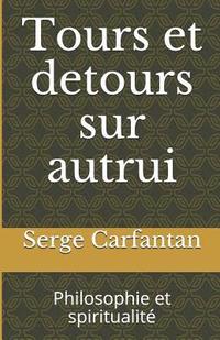 Tours Et Detours Sur Autrui: Philosophie Et Spiritualit