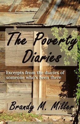 Brandy M. Miller - The Poverty Diaries, Häftad. Tillgänglighet: Lägg i varukorg