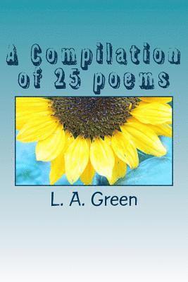 L. A. Green - A Compilation of 25 poems, Häftad. Tillgänglighet: Lägg i varukorg