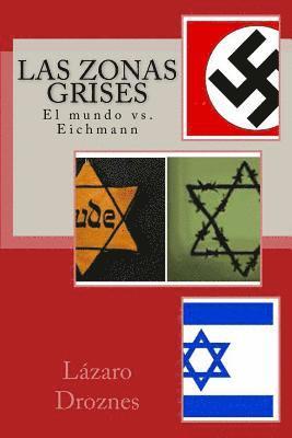 Lazaro Droznes - Las zonas grises: El mundo vs. Eichmann, Häftad. Tillgänglighet: Lägg i varukorg