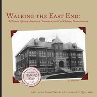Sarah Wesley, Catherine Quillman - Walking the East End, Expanded Edition: A Historic African-American Community in West Chester, Pennsylvania, Häftad. Tillgänglighet: Lägg i varukorg