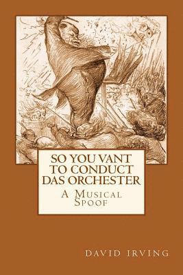 David Irving - So You Vant to Conduct das Orchester?, Häftad. Tillgänglighet: Lägg i varukorg
