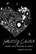Identity Crisis: Finding Your Identity in Christ