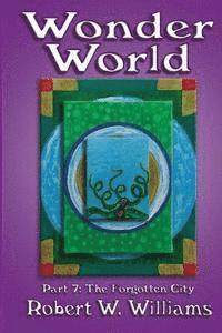 Robert W. Williams - Wonder World 7: The Forgotten City, Häftad