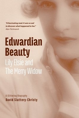 David Slattery-Christy - Edwardian Beauty: Lily Elsie & The Merry Widow, Häftad