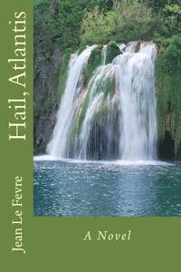 Jean Le Fevre - Hail, Atlantis, Häftad. Tillgänglighet: Lägg i varukorg