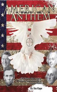 Jim Kape - American Anthem: What happens when Somebody unexpected takes an interest in the Presidential Election?, Häftad. Tillgänglighet: Lägg i varukorg