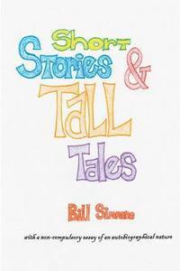 Bill Simmons - Short Stories & Tall Tales: and APOLOGIA PRO VITA SUA a non-compulsory essay of an autobiographical nature, Häftad. Tillgänglighet: Lägg i varukorg