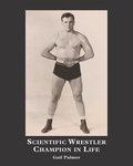 Scientific Wrestler Champion in Life