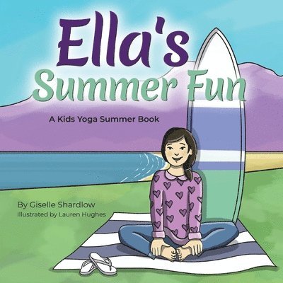 Giselle Shardlow - Ella's Summer Fun: A Kids Yoga Summer Book, Häftad. Tillgänglighet: Lägg i varukorg
