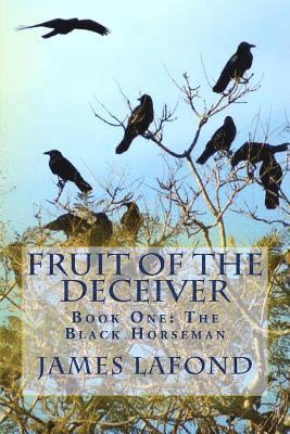 James LaFond - Fruit of The Deceiver: Book One: The Black Horseman, Häftad. Tillgänglighet: Lägg i varukorg