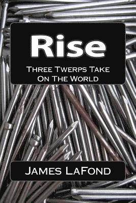 James LaFond - Rise: Three Twerps Take On The World, Häftad. Tillgänglighet: Lägg i varukorg