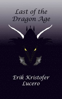 Erik Kristofer Lucero - Last of the Dragon Age, Häftad. Tillgänglighet: Lägg i varukorg