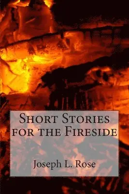 Joseph L. Rose - Short Stories for the Fireside, Häftad. Tillgänglighet: Lägg i varukorg