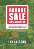 Garage Sale Tips and Ideas: A Beginner's Guide to Having a Successful Garage Sale