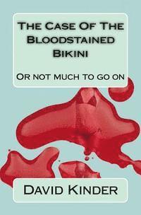 David Kinder - The Case Of The Bloodstained Bikini: Or Not Much To Go On, Häftad. Tillgänglighet: Lägg i varukorg