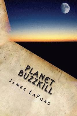 James LaFond - Planet Buzzkill: A Working Class Guide to Mankind's Final Hours, Häftad. Tillgänglighet: Lägg i varukorg