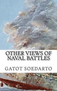 Other views of Naval Battles: Malay, Java Sea, Coral Sea, Midway, Bismarck Sea