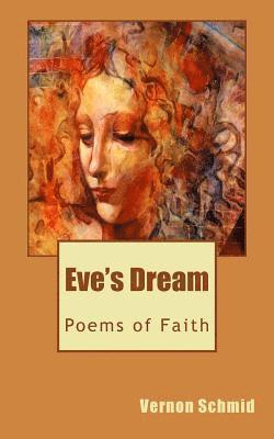 Vernon Schmid - Eve's Dream: Poems of Faith, Häftad. Tillgänglighet: Lägg i varukorg