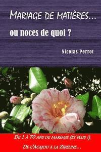 Nicolas Perrot - Mariage de Matieres... ou noces de quoi ?, Häftad