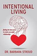 Intentional Living: finding the inner peace to create successful relationships