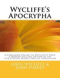 John Purvey - Wycliffe's Apocrypha: A Companion Volume to WYCLIFFE'S BIBLE A Modern-Spelling Edition of the 14th Century Middle English Translation, Häftad