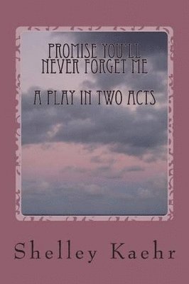 Shelley Kaehr - Promise You'll Never Forget Me, Häftad. Tillgänglighet: Lägg i varukorg