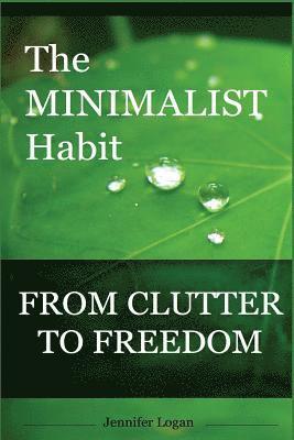 Jennifer Logan - The Minimalist Habit, Häftad. Tillgänglighet: Lägg i varukorg