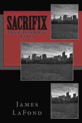 James LaFond - Sacrifix: Four Horrific Tales, Häftad. Tillgänglighet: Lägg i varukorg