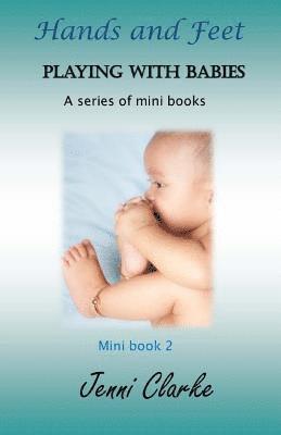 J. Clarke - Playing with Babies- mini book 2 Hands and Feet: mini book 2 Hands and Feet, Häftad