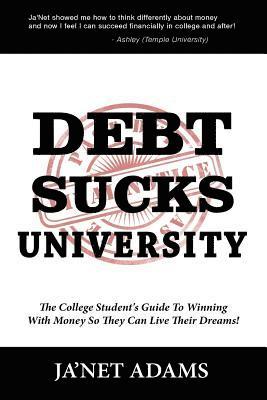 Ja'net Adams - Debt Sucks!: A College Student's Guide To Winning With Money So They Can Live Their Dreams!, Häftad. Tillgänglighet: Lägg i varukorg