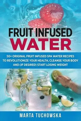 Marta Tuchowska - Fruit Infused Water, Häftad. Tillgänglighet: Lägg i varukorg