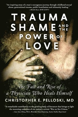 Leslie Tilley, Alan Rinzler - Trauma, Shame, and the Power of Love, Häftad