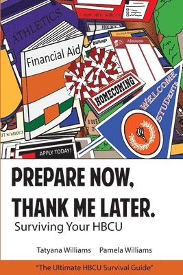 Pamela Williams, Tatyana Williams - Prepare Now, Thank Me Later: Surviving Your HBCU, Häftad