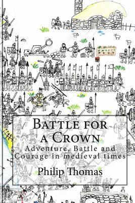 Philip Thomas - Battle for a Crown: Adventure, Battle and Courage in medieval times, Häftad. Tillgänglighet: Lägg i varukorg