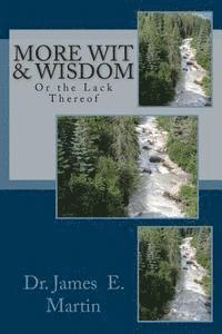 More Wit & Wisdom: Or the Lack Thereof