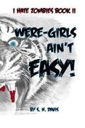 I HATE ZOMBIES!! Book II: Were-Girls Ain't Easy