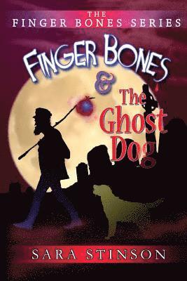 Sara Stinson - Finger Bones and the Ghost Dog, Häftad