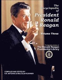 Malcolm Kushner, N. R. Mitgang - The Encyclopedia of President Ronald Reagan: Volume Three, Häftad