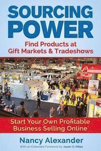 Nancy Alexander - Sourcing Power: Find Products at Gift Markets & Tradeshows, Häftad