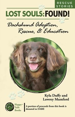 Lowrey Mumford, Kyla Duffy - Lost Souls: FOUND! Dachshund Adoption, Rescue & Education RESCUE STORIES, Häftad. Tillgänglighet: Lägg i varukorg