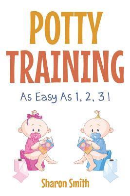 Sharon Smith - Potty Training as Easy as 1, 2, 3 !, Häftad. Tillgänglighet: Lägg i varukorg