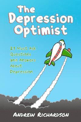 Andrew Richardson - The Depression Optimist: 21 Must Ask Questions and Answers About Depression, Häftad. Tillgänglighet: Lägg i varukorg